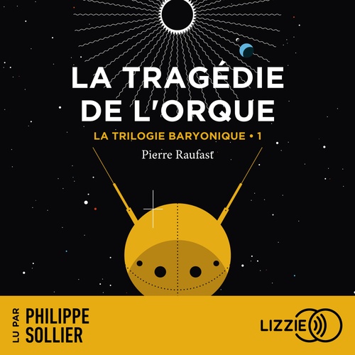 audiobook cover of La Trilogie Baryonique - Tome 1 : La Tragédie de l'Orque, by Pierre Raufast