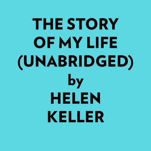 Couverture audiobook de The Story Of My Life (Unabridged), de Helen Keller
