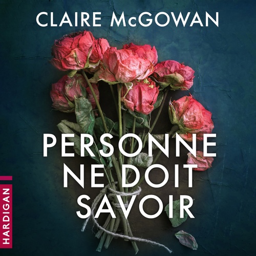 audiobook cover of Personne ne doit savoir, by Claire McGowan