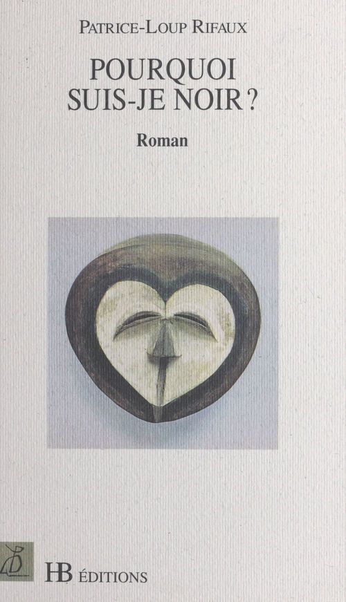 Couverture ebook de Pourquoi suis-je Noir ?, de Patrice-Louis Rifaux