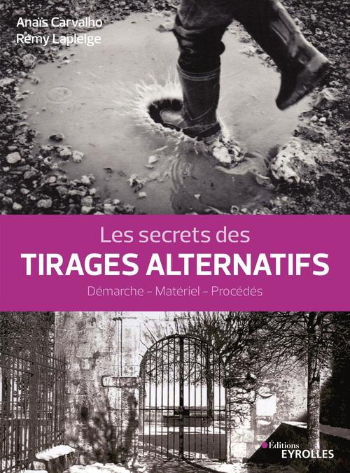 ebook cover of Les secrets des tirages alternatifs, by Anais Carvalho, Remy Lapleige