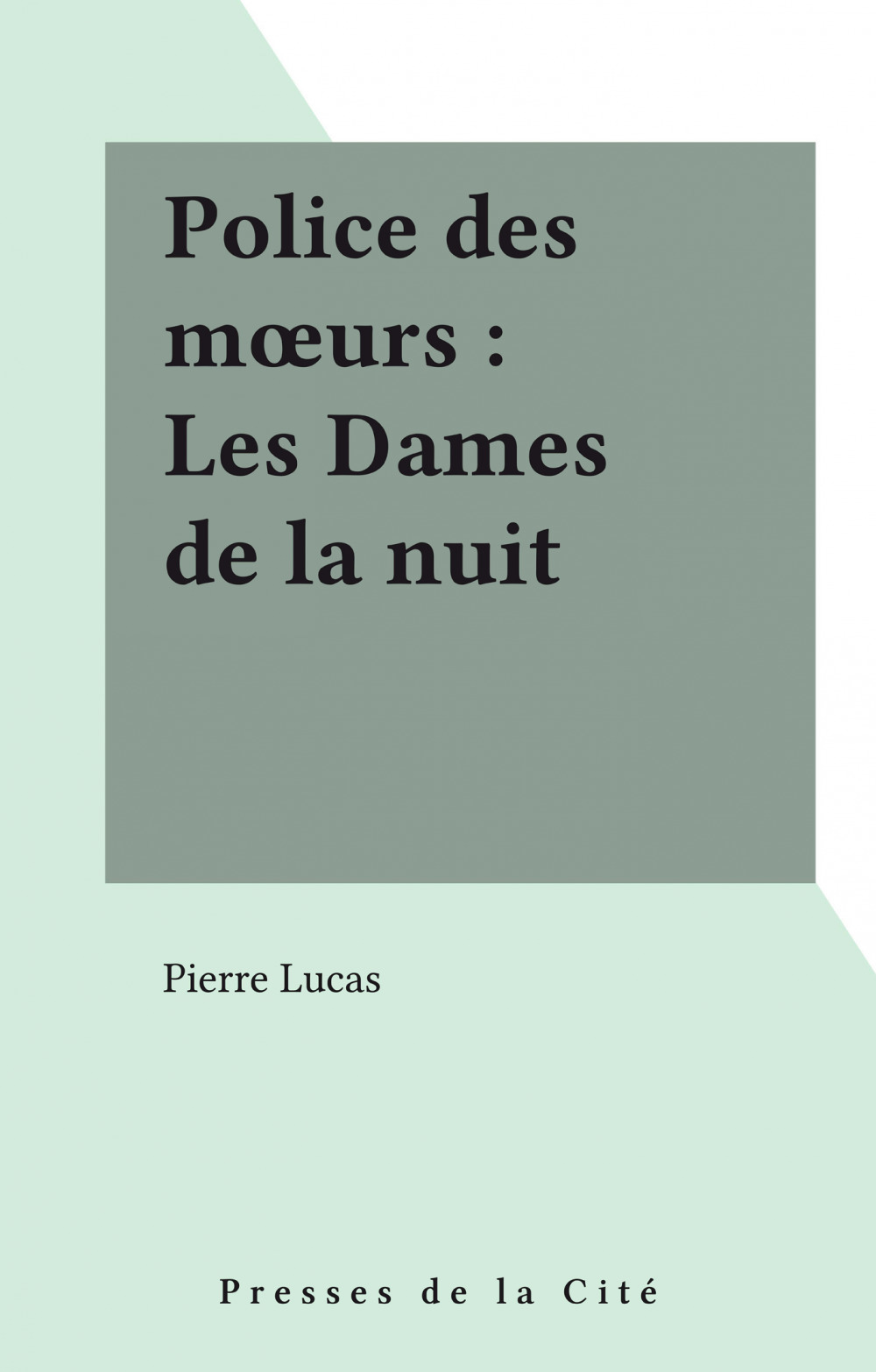 Couverture ebook de Police des moeurs : Les Dames de la nuit, de Pierre Lucas