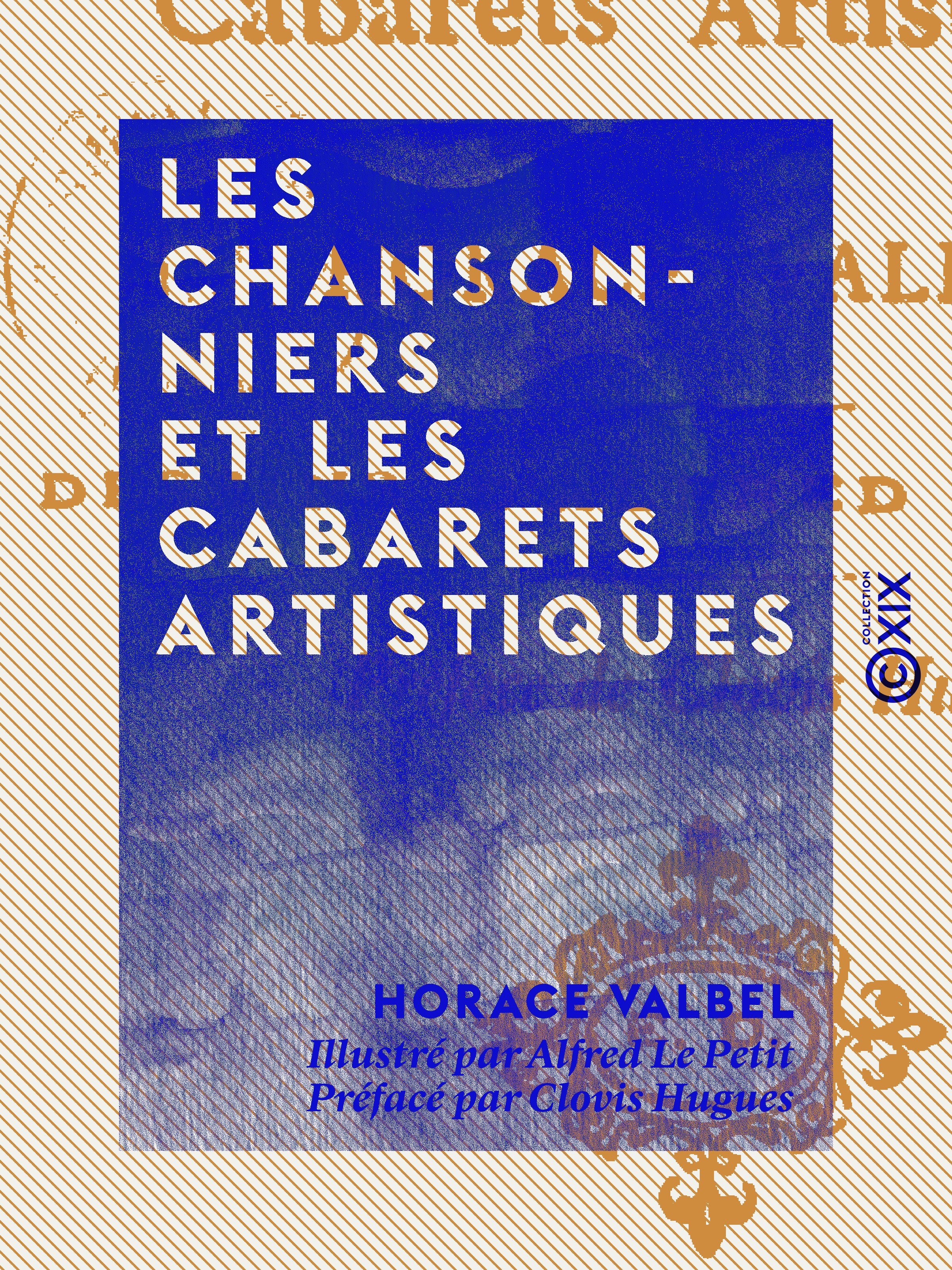 Couverture ebook de Les Chansonniers et les cabarets artistiques, de Clovis Hugues, Horace Valbel