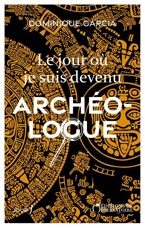 ebook cover of Le jour où je suis devenu archéologue, by Dominique Garcia