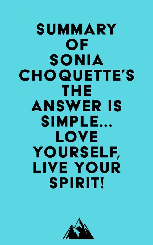 ebook cover of Summary of Sonia Choquette's The Answer Is Simple...Love Yourself, Live Your Spirit!, by Everest Media