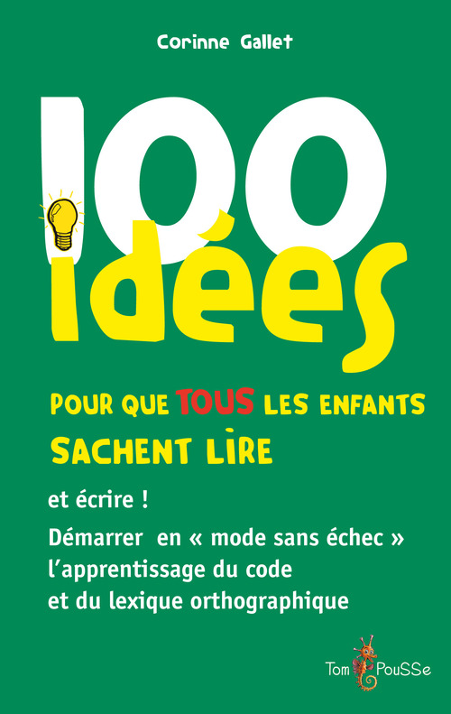 ebook cover of 100 idées pour que TOUS les enfants sachent lire et écrire !, by Corinne Gallet