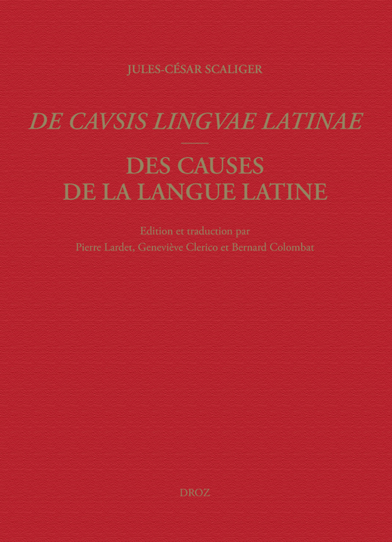 Couverture ebook de Des causes de la langue latine/De Causis Linguae Latinae, de Scaliger Jules-Cesar