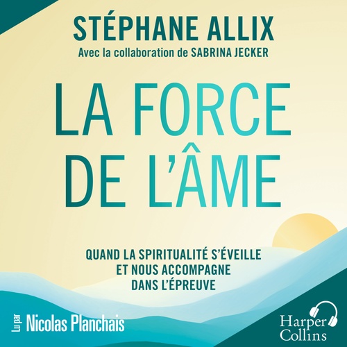Couverture audiobook de La Force de l'âme, de Stéphane Allix