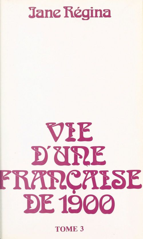 Couverture ebook de Vie d'une Française de 1900 (3), de Jane Regina