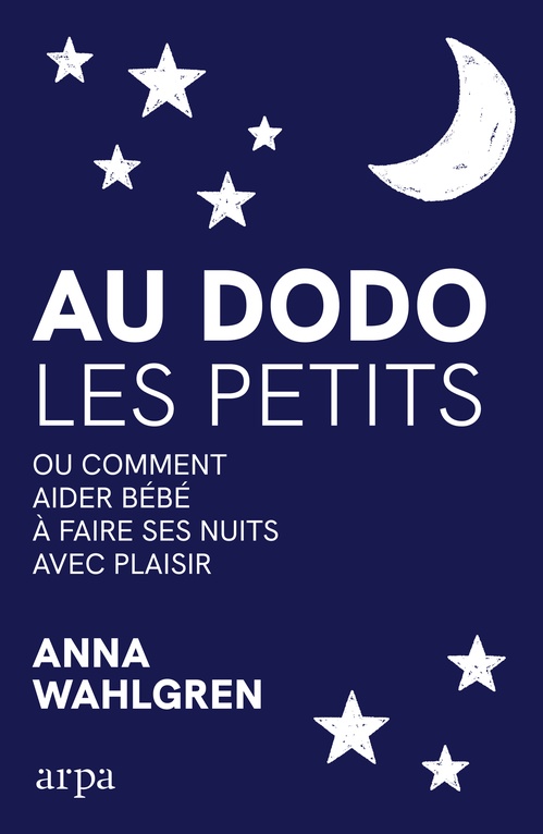 ebook cover of Au dodo les petits - Ou comment aider bébé à faire ses nuits avec plaisir, by Anna Wahlgren