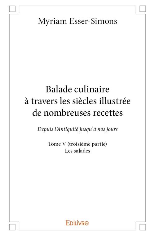 Couverture ebook de Balade culinaire à travers les siècles illustrée de nombreuses recettes - Tome V (troisième partie), de Myriam Esser-Simons