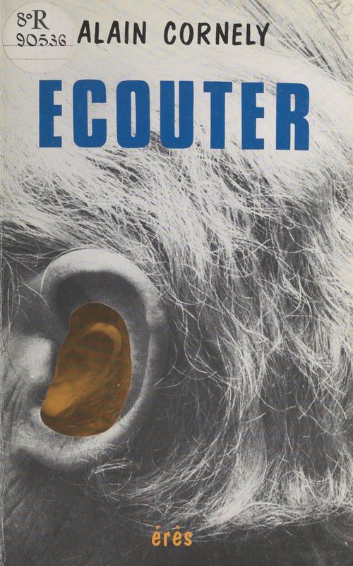 Couverture ebook de Écouter : vers l'écoute des autres et de soi-même, de Alain Cornely