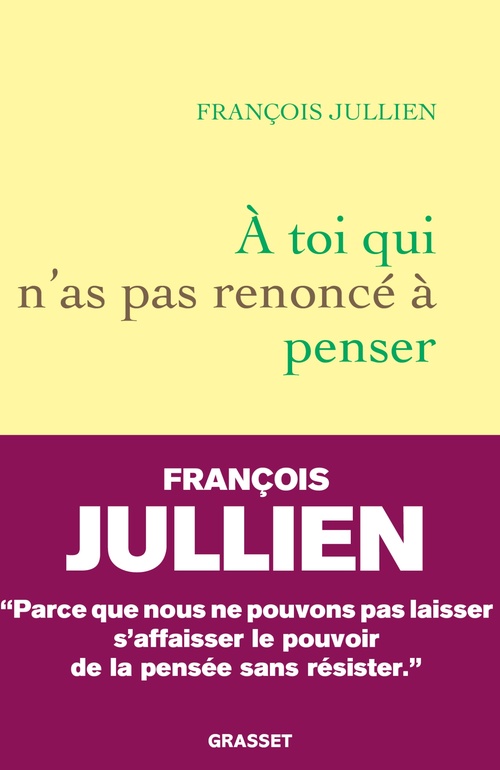 Couverture ebook de A toi qui n'as pas renoncé à penser, de François Jullien