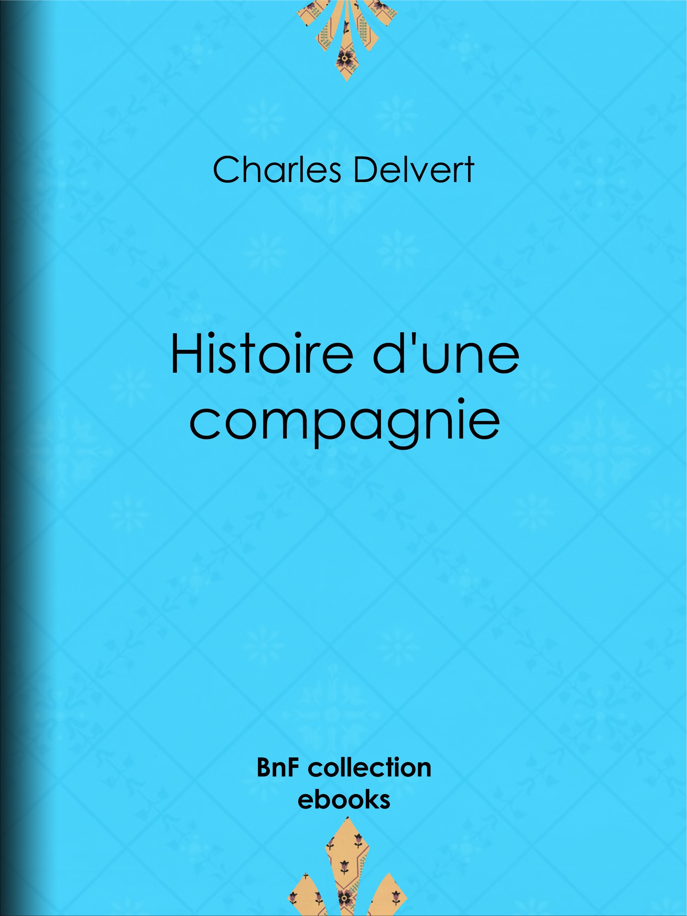 Couverture ebook de Histoire d'une compagnie, de Charles Delvert
