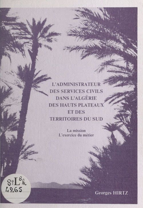 Couverture ebook de L'administrateur des services civils dans l'Algérie des hauts plateaux et des territoires du Sud, de Georges Hirtz