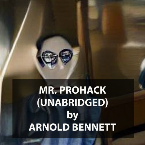 Couverture audiobook de Mr. Prohack (UNABRIDGED), de Arnold Bennett