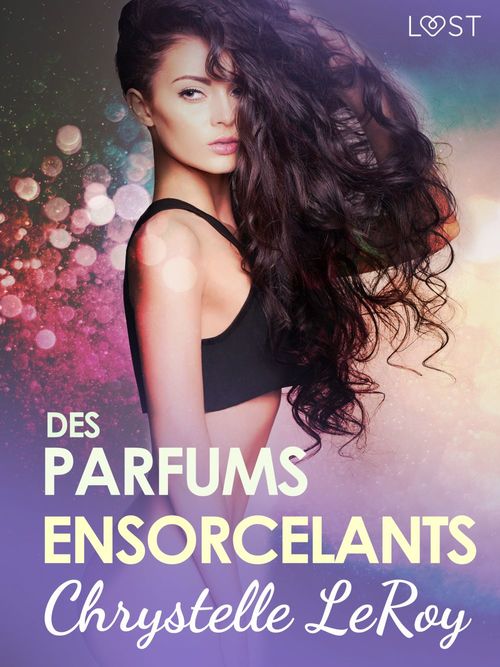 Couverture ebook de Des parfums ensorcelants - Une nouvelle érotique, de Chrystelle Leroy