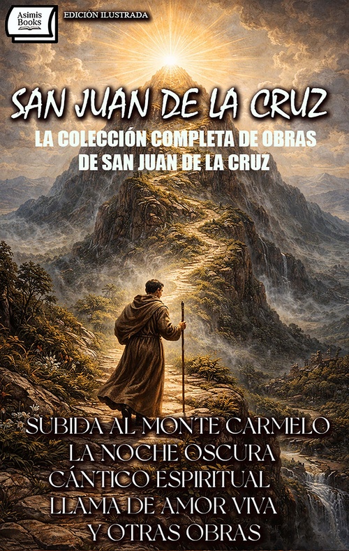 Couverture ebook de La Colección Completa de Obras de San Juan de la Cruz. Edición Ilustrada, de Juan De La Cruz