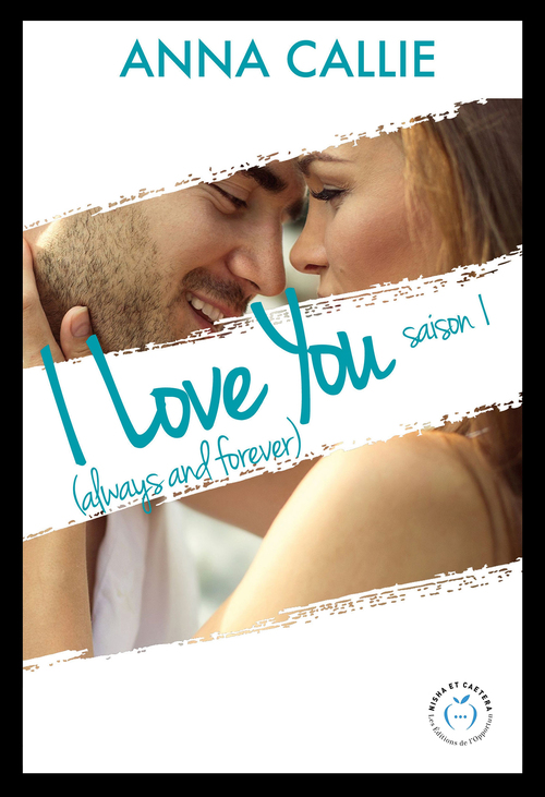 Couverture ebook de I Love You (always and forever) - Saison 1, de Anna Callie