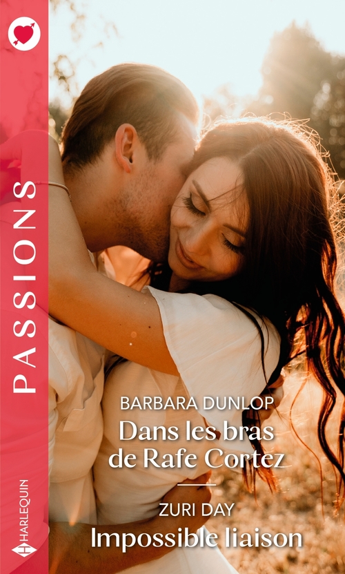 Couverture ebook de Dans les bras de Rafe Cortez - Impossible liaison, de Zuri Day, Barbara Dunlop
