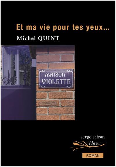 ebook cover of Et ma vie pour tes yeux..., by Michel Quint