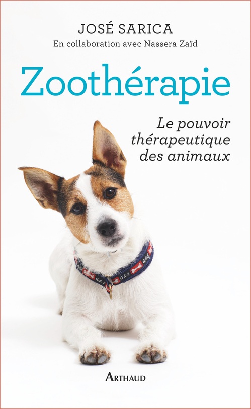 Couverture ebook de Zoothérapie. Le pouvoir thérapeutique des animaux, de José Sarica, Nassera Zaïd