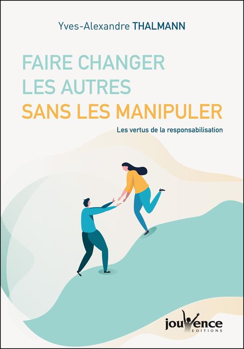 ebook cover of Faire changer les autres sans les manipuler, by Yves-Alexandre Thalmann