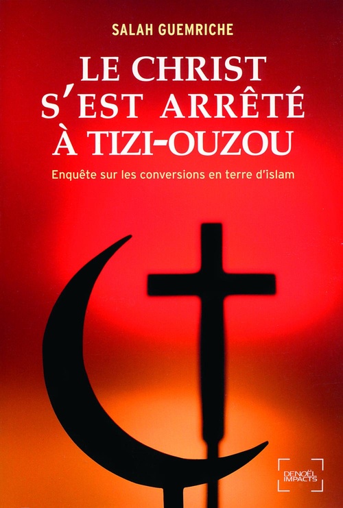 Couverture ebook de Le Christ s'est arrêté à Tizi-Ouzou. Enquête sur les conversions en terre d'islam, de Salah Guemriche
