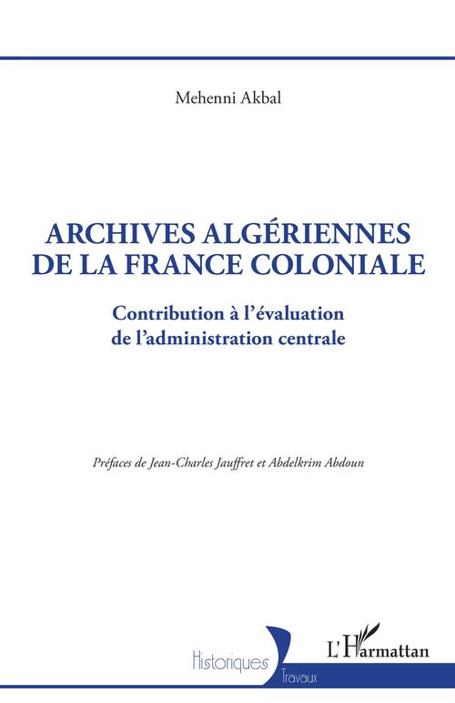 Couverture ebook de Archives algériennes de la France coloniale, de Mehenni Akbal