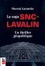 Couverture ebook de La Saga SNC-Lavalin : un thriller géopolitique, de Vincent Larouche