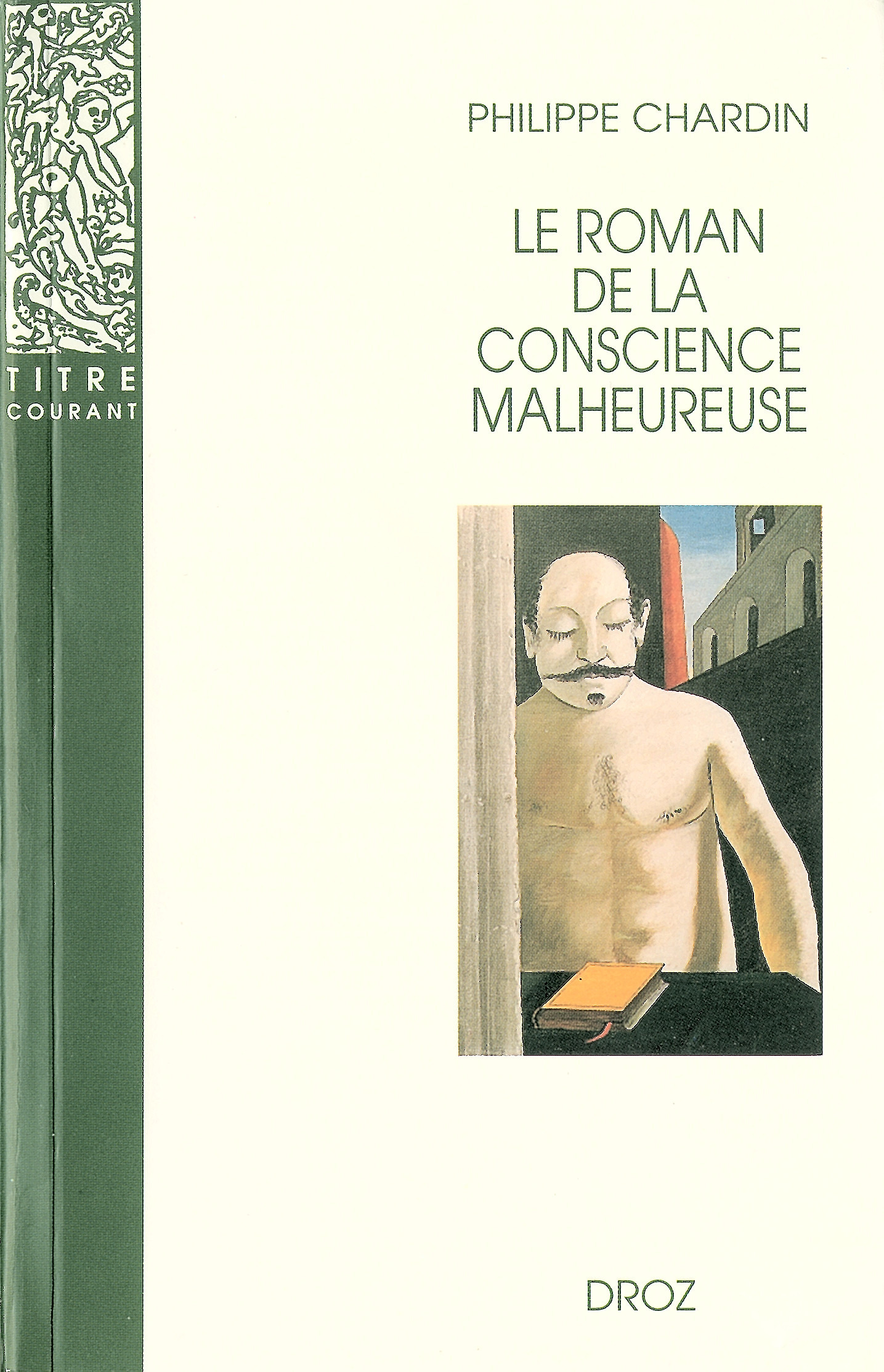 Couverture ebook de Le roman de la conscience malheureuse : Svevo, Gorki, Proust, Mann, Musil, Martin du Gard, Broch, Roth, Aragon, de Philippe Chardin