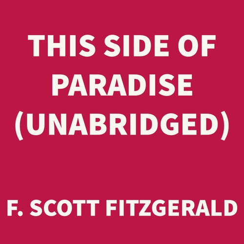 audiobook cover of This Side of Paradise (UNABRIDGED), by F. Scott Fitzgerald