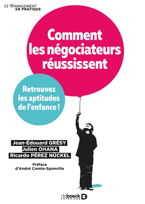 Couverture ebook de Comment les négociateurs réussissent : Retrouvez les aptitudes de l'enfance !, de Jean-Édouard Grésy, Julien Ohana, Ricardo Pérez Nückel