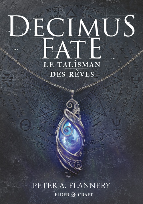 Couverture ebook de Decimus Fate : Le talisman des rêves, de Peter A. Flannery
