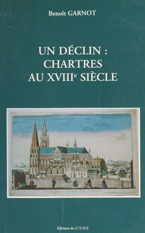Couverture ebook de Un déclin : Chartres au XVIIIe siècle, de Benoît Garnot