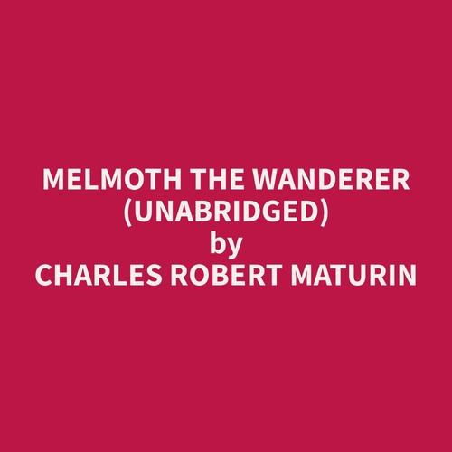 Couverture audiobook de Melmoth The Wanderer (Unabridged), de Charles Robert Maturin