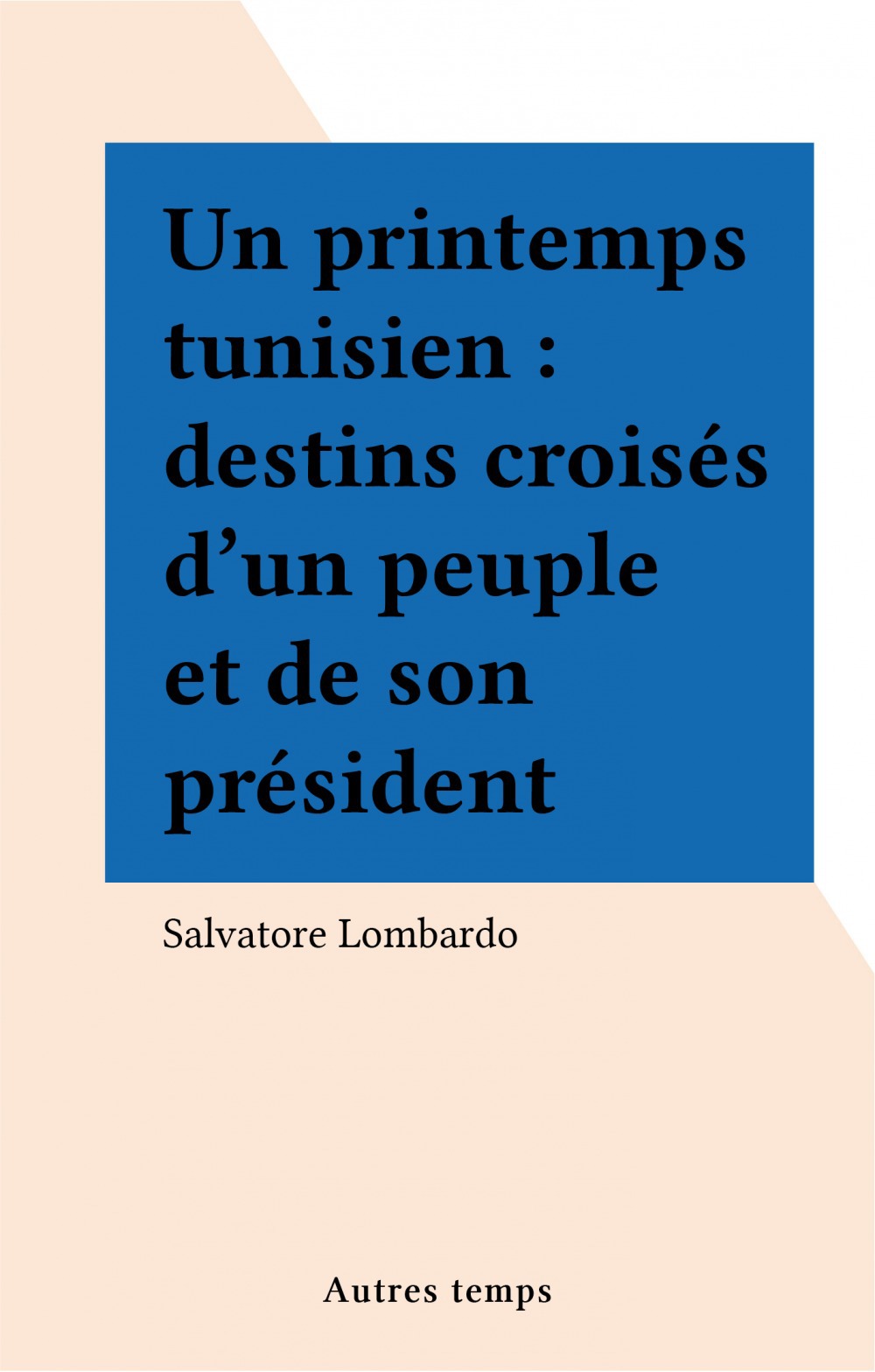 ebook cover of Un printemps tunisien : destins croisés d'un peuple et de son président, by Salvatore Lombardo
