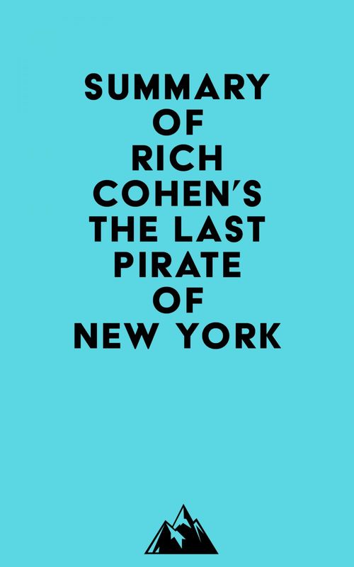Couverture ebook de Summary of Rich Cohen's The Last Pirate of New York, de Everest Media