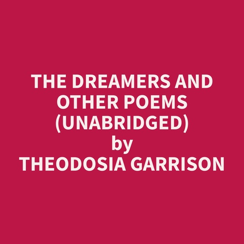 Couverture audiobook de The Dreamers and Other Poems (Unabridged), de Theodosia  Garrison