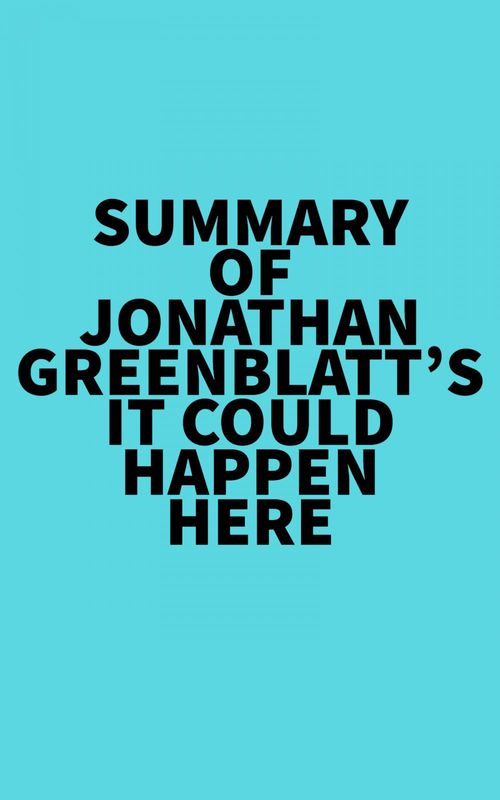 Couverture ebook de Summary of Jonathan Greenblatt's It Could Happen Here, de Everest Media