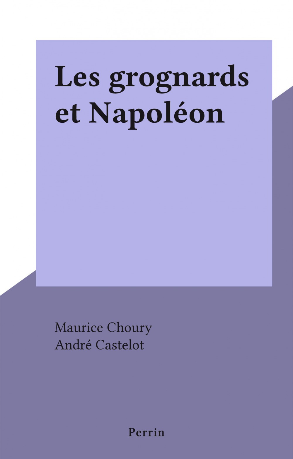 ebook cover of Les grognards et Napoléon, by Maurice Choury