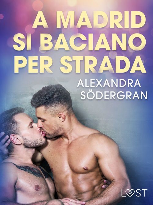 ebook cover of A Madrid si baciano per strada - Breve racconto erotico, by Alexandra Sodergran