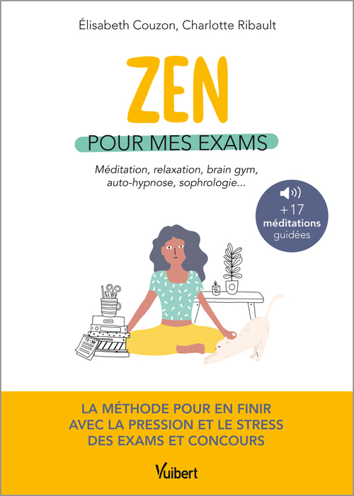 Couverture ebook de Zen pour mes exams : méditation, relaxation, Brain Gym, autohypnose, sophrologie, de Elisabeth Couzon