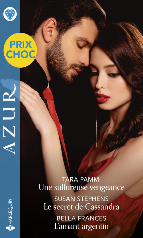 ebook cover of Une sulfureuse vengeance - Le secret de Cassandra - L'amant argentin, by Bella Frances, Tara Pammi, Susan Stephens