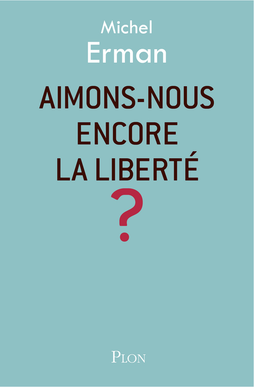 Couverture ebook de Aimons-nous encore la liberté ?, de Michel Erman