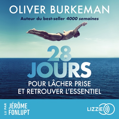 audiobook cover of 28 jours pour lâcher prise et retrouver l'essentiel, by Oliver Burkeman