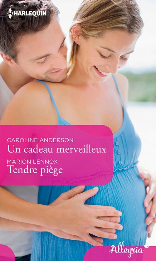 Couverture ebook de Un cadeau merveilleux - Tendre piège, de Caroline Anderson, Marion Lennox