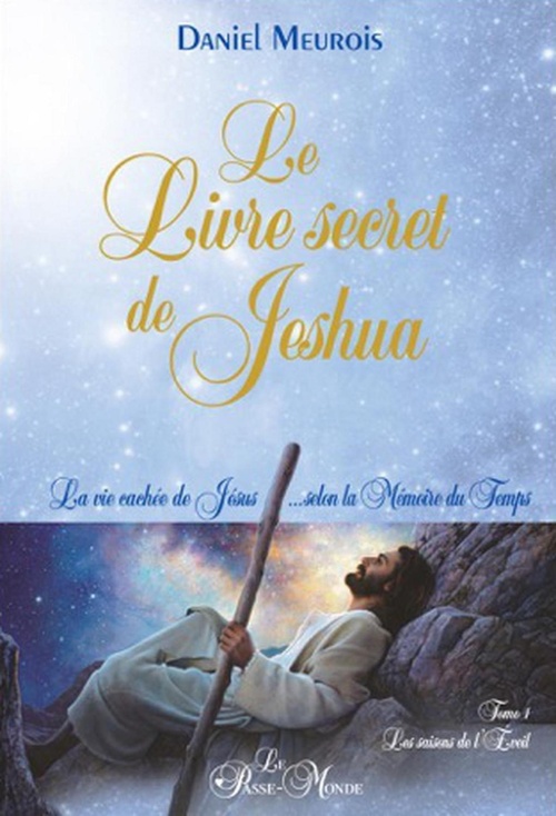 ebook cover of Le Livre secret de Jeshua - La vie cachée de Jésus... selon la Mémoire du Temps T1, by Daniel Meurois