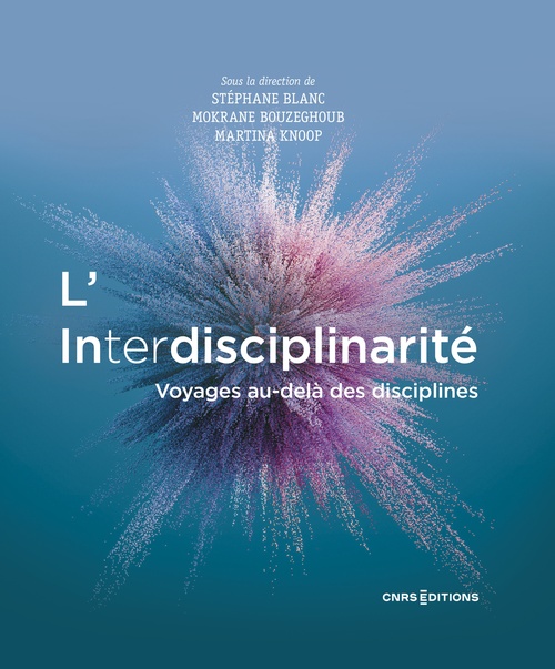 Couverture ebook de L'Interdisciplinarité - Voyages au-delà des disciplines, de Stephane Blanc, Mokrane Bouzeghoub, Martina Knoop
