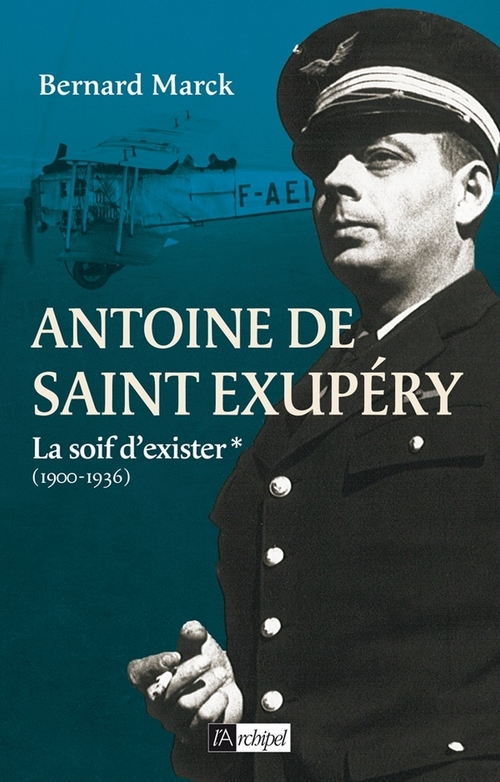 ebook cover of Antoine de Saint Exupéry - Tome 1 La soif d'exister (1900-1936), by Bernard Marck